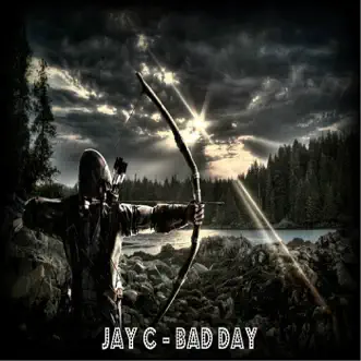 Bad Day - Single by Jay C album reviews, ratings, credits