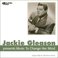 Music to Change Her Mind (Original Album Plus Bonus Tracks) - Jackie Gleason