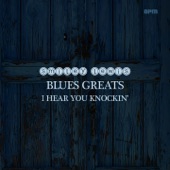 I Hear You Knockin' - Blues Greats artwork