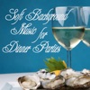 Soft Background Music for Dinner Parties