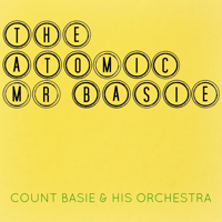 Count Basie and His Orchestra - The Atomic Mr. Basie artwork