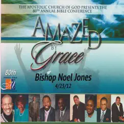 Amazed By Grace - Evening Worship 4/23/12 (Live) by Bishop Noel Jones, Apostolic Church of God & The Santuary Choir album reviews, ratings, credits