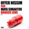 Danger Love (feat. Maya Simantov) - Offer Nissim lyrics