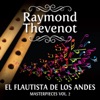 Raymond Thevenot: El Flautista de Los Andes - Masterpieces, Vol. 2