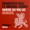 Where Do You Go (feat. Michael Feiner) - Francesco Diaz lyrics