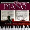 I Love You, Piano - Romantic Music for Lovers