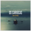 Os Cariocas - Amor de Nada