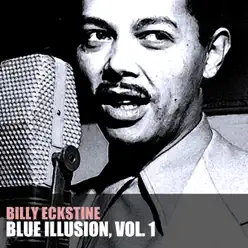 Blue Illusion, Vol. 1 - Billy Eckstine