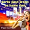 Girls Just Want to Have Fun - Face to Face lyrics