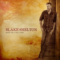 Blake Shelton - Boys 'Round Here (feat. Pistol Annies & Friends)