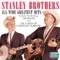 I’m a Man of Constant Sorrow - The Stanley Brothers lyrics