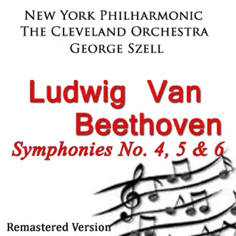 Beethoven: Symphonies No. 4, 5 & 6 (Remastered Version) by The Cleveland Orchestra, George Szell & New York Philharmonic album reviews, ratings, credits