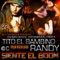 Siente El Boom (feat. Randy) - Tito El Bambino lyrics