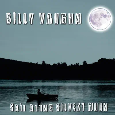 Sail Along Silvery Moon - Single - Billy Vaughn