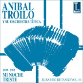 Mi Noche Triste (feat. Edmundo Rivero, Aldo Calderón & Jorge Casal) [El Barrio de Tango, Vol. 10 1949 - 1952] artwork