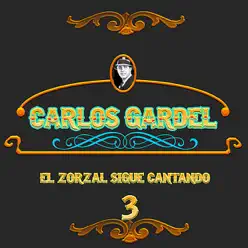 El Zorzal Sigue Cantando, Vol. 3 - Carlos Gardel