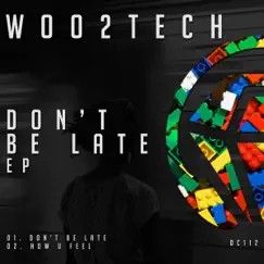 Don't Be Late EP - Single by Woo2tech album reviews, ratings, credits