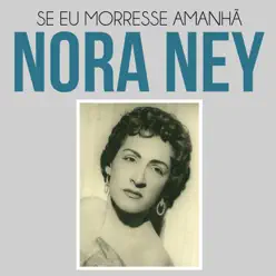 Se Eu Morresse Amanhã - Single - Nora Ney Se Eu Morresse Amanhã - Single - Nora Ney