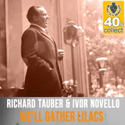We'll Gather Lilacs (Remastered) - Single - Richard Tauber We'll Gather Lilacs (Remastered) - Single - Richard Tauber