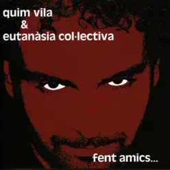 Fent Amics - Quim Vila