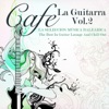 Café la Guitarra, Vol. 2 - La Selección Música Baleárica (The Best in Guitar Lounge and Chill Out)