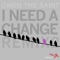 I Need a Change (Juke Ellington Remix) - Owen The Saint lyrics