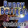 Bunny Berigan and His Orchestra album lyrics, reviews, download