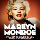 Marilyn Monroe: I Wanna Be Loved By You Et ses plus belles chansons (Remasterisé) artwork