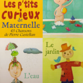 Les p'tits curieux de maternelle (43 chansons) - Pierre Castellan