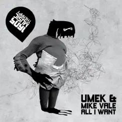 All I Want - Single by Umek & Mike Vale album reviews, ratings, credits