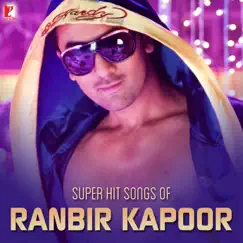 Super Hit Songs of Ranbir Kapoor by Various Artists album reviews, ratings, credits