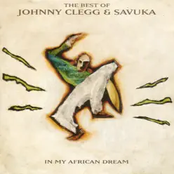 In My African Dream - The Best of Johnny Clegg & Savuka - Johnny Clegg