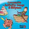 Favourite Activity Songs & Rhymes - Play Time 2 album lyrics, reviews, download