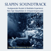 Slapen Soundtrack - Rustgevende Muziek & Meditatie Experience, New Age Slaapliedjes & Ontspanningsmuziek - New Age Ontspanning Science