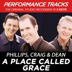 A Place Called Grace (Performance Tracks) - EP - Phillips, Craig & Dean