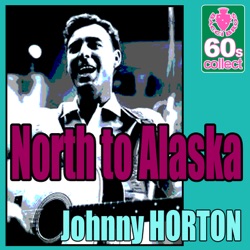 Johnny Horton - North to Alaska