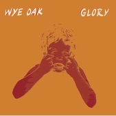 Wye Oak - Glory