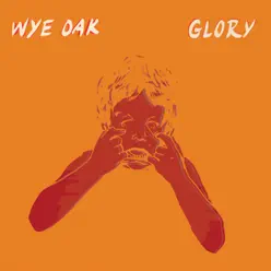 Glory - Single - Wye Oak