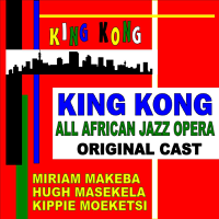 Various Artists - King Kong: All African Jazz Opera: Original 1959 Cast artwork