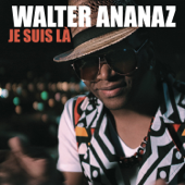 Je suis là - Walter Ananaz