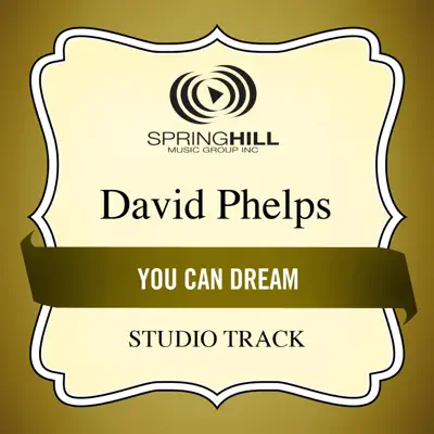 You Can Dream (Studio Track) - EP - David Phelps