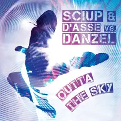Outta the Sky (Radio Mix) [Sciup & D'Asse vs. Danzel] - Single - Danzel