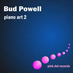 Bud Powell's Piano Art 2 - Bud Powell Bud Powell's Piano Art 2 - Bud Powell