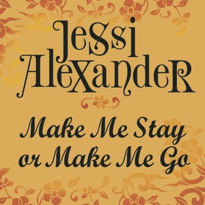 Jessi Alexander - Make Me Stay or Make Me Go - Line Dance Choreographer
