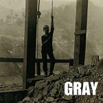 Gray - Dig the Devil's Blood - A Coal Miner's Song