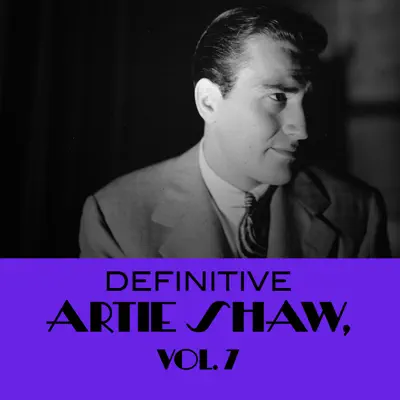 Definitive Artie Shaw, Vol. 7 - Artie Shaw Definitive Artie Shaw, Vol. 7 - Artie Shaw