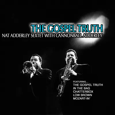 The Gospel Truth - Cannonball Adderley