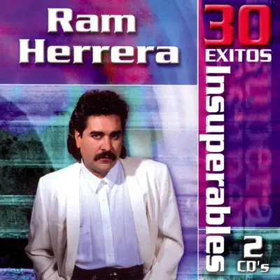 Ram Herrera: 30 Éxitos Insuperables - Ram Herrera Ram Herrera: 30 Éxitos Insuperables - Ram Herrera