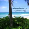 Absolutely Uplifting (Ambient Album) album lyrics, reviews, download