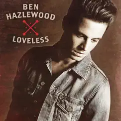 Loveless - EP by Ben Hazlewood album reviews, ratings, credits